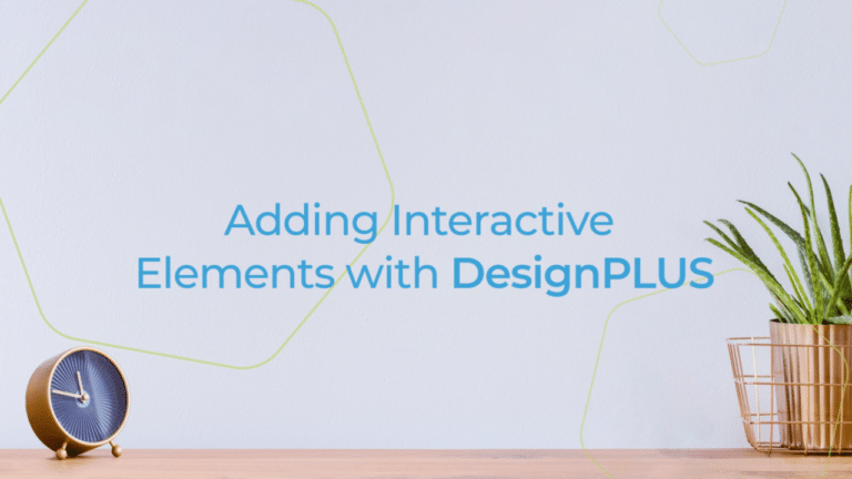 Adding Interactive Elements with DesignPLUS