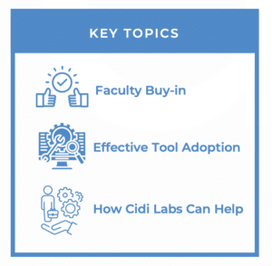 White Paper Key Topics: Faculty Buy-in, Effective Tool Adoption, How Cidi Labs can help
