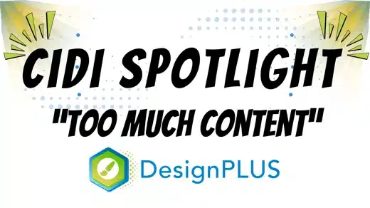 Cidi Spotlight- Too Much Content, DesignPLUS