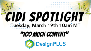 Cidi Spotlight, Tuesday March 19th, 10am MT, too much content
