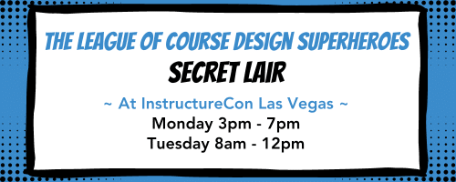 The League of Course Design Superheroes Secret Lair at InstructureCon Las Vegas